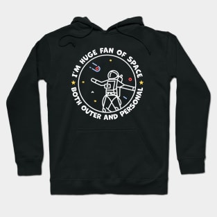 Im A Huge Fan of Space Both Outer And Personal Hoodie
